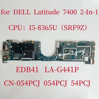 LA-G441P дънна Платка за лаптоп Dell Latitude 7400 2-в-1 Процесор: I5-8365U SRF9Z 8 GB CN-054PCJ 054PCJ 54PCJ 100% Тест в ред